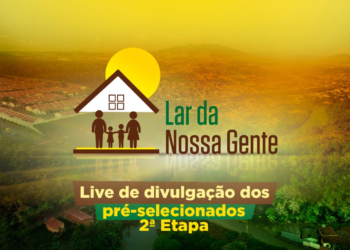 Hoje é dia de live: Prefeitura de Parauapebas divulga nomes dos selecionados do  Lar da nossa gente